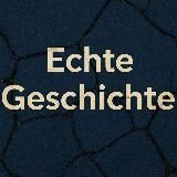 Echte Geschichte