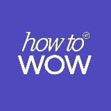how to wow